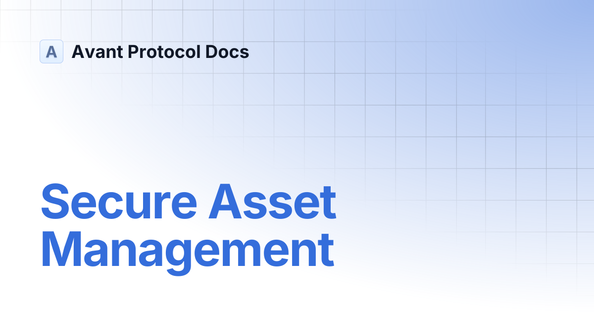 Secure Asset Management | Avant Protocol Docs